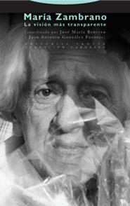 MARIA ZAMBRANO LA VISION MAS TRANSPARENTE | 9788481647037