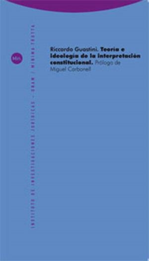 TEORIA E IDEOLOGIA DE LA INTERPRETACION CONSTITUCIONAL | 9788498791617 | GUASTINI, RICCARDO