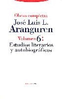 OBRA COMPLETA ARANGUREN 06 : ESTUDIOS LITERARIOS Y AUTOBIOGRAFICOS | 9788481641325 | LOPEZ ARANGURE, JOSE LUIS
