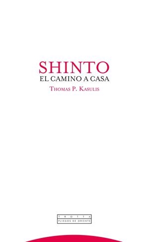 SHINTO EL CAMINO A CASA | 9788498792416 | KASULIS, THOMAS P.