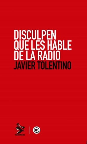 DISCULPEN QUE LES HABLE DE LA RADIO | 9788461794386 | TOLENTINO, JAVIER