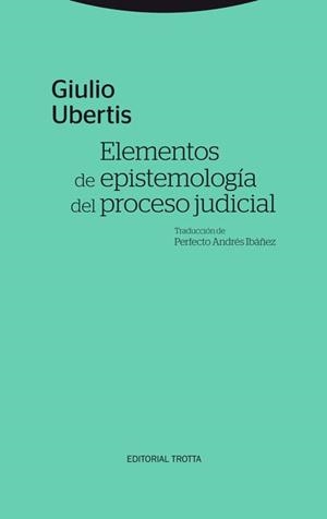 ELEMENTOS DE EPISTEMOLOGÍA DEL PROCESO JUDICIAL | 9788498796896 | UBERTIS, GIULIO