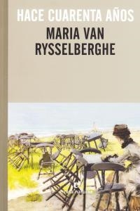 HACE CUARENTA AÑOS | 9788415217312 | VAN RYSSELBERGHE, MARIA