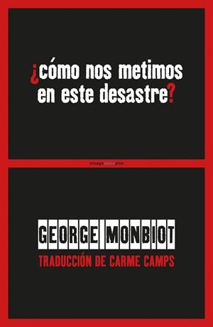 ¿CÓMO NOS METIMOS EN ESTE DESASTRE? | 9788416677436 | MONBIOT, GEORGE