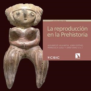 REPRODUCCIÓN EN LA PREHISTORIA, LA | 9788490973189 | VILA-MITJA, ASSUMPCIO