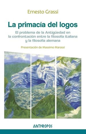 PRIMACÍA DEL LOGOS, LA | 9788416421633 | GRASSI, ERNESTO