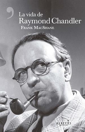 VIDA DE RAYMOND CHANDLER, LA | 9788417077068 | MACSHANE, FRANK