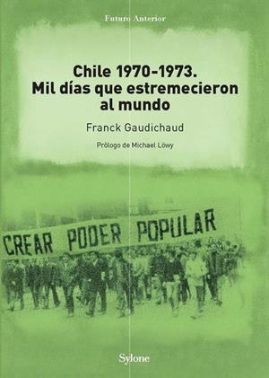 CHILE 1970-1973. MIL DÍAS QUE ESTREMECIERON AL MUNDO | 9788494594786 | GAUDICHAUD, FRANCK