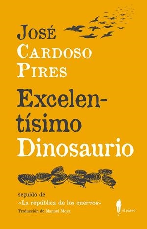 EXCELENTÍSIMO DINOSAURIO | 9788494588525 | CARDOSO PIRES, JOSE