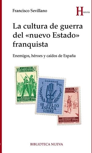 CULTURA DE GUERRA DEL "NUEVO ESTADO" FRANQUISTA, LA | 9788416938513 | SEVILLANO, FRANCISCO