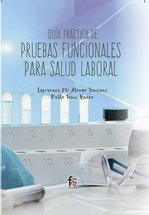 GUÍA PRÁCTICA DE PRUEBAS FUNCIONALES PARA LA SALUD LABORAL | 9788491663300 | ALONSO / TOME