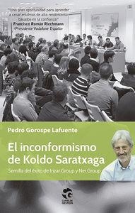 INCONFORMISMO DE KOLDO SARATXAGA, SEMILLA DE IRIZAS GROUP Y DE NER GROUP, EL | 9788481989243 | GOROSPE LAFUENTE, PEDRO