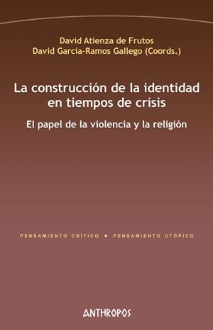 CONSTRUCCIÓN DE LA IDENTIDAD EN TIEMPOS DE CRISIS, LA | 9788416421626 | ATIENZA / GARCIA