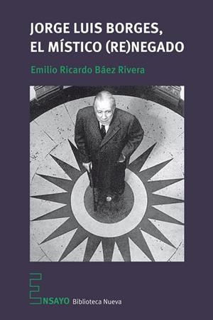 JORGE LUIS BORGES, EL MÍSTICO (RE)NEGADO | 9788416938629 | BAEZ RIVERA, EMILIO RICARDO