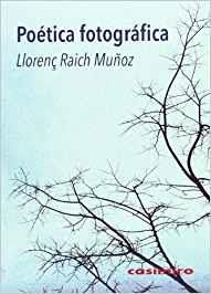 POÉTICA FOTOGRÁFICA | 9788415715429 | RAICH MUÑOZ, LLORENÇ