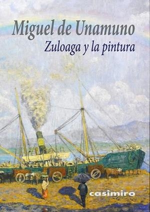 ZULOAGA Y LA PINTURA | 9788416868193 | UNAMUNO, MIGUEL DE