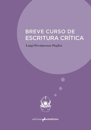 BREVE CURSO DE ESCRITURA CRÍTICA | 9788494474316 | PRESTINENZA PUGLISI, LUIGI