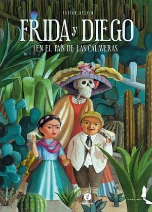 FRIDA Y DIEGO EN EL PAÍS DE LAS CALAVERAS | 9788494068195 | NEGRIN, FABIAN