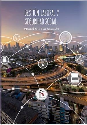 GESTIÓN LABORAL Y SEGURIDAD SOCIAL | 9788491762393 | DIAZ FERNANDEZ, MANUEL JOSE