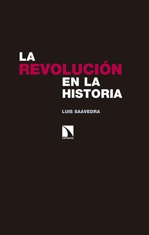 REVOLUCIÓN EN LA HISTORIA, LA | 9788490973615 | SAAVEDRA, LUIS