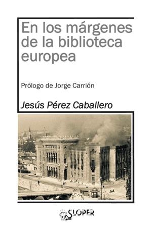 EN LOS MÁRGENES DE LA BIBLIOTECA EUROPEA | 9788417200008 | PEREZ, JESUS