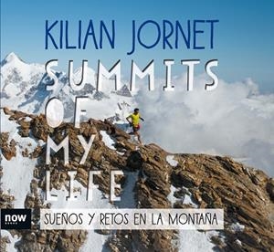 SUMMITS OF MY LIFE. SUEÑOS Y RETOS EN LA MONTAÑA | 9788416245581 | JORNET, KILIAN
