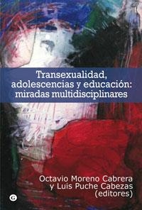 TRANSEXUALIDAD, ADOLESCENCIA Y EDUCACIÓN : MIRADAS MULTIDISCIPLINARES | 9788415574989 | MORENO CABRERA, OCTAVIO / PUCHE CABEZAS, LUIS