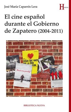 CINE ESPAÑOL DURANTE EL GOBIERNO DE ZAPATERO (2004-2011), EL | 9788416938452 | CAPARROS LERA, JOSE MARIA