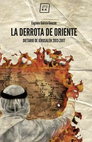 DERROTA DE ORIENTE, LA | 9788416001774 | GARCIA GASCON, EUGENIO