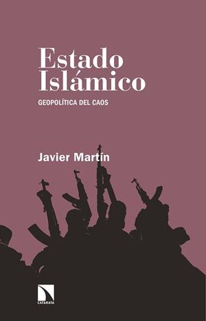 ESTADO ISLÁMICO (EDICIÓN ACTUALIZADA) | 9788490973707 | MARTIN, JAVIER