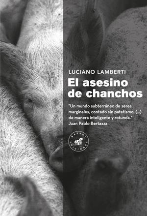 ASESINO DE CHANCHOS, EL | 9788492728572 | LAMBERTI, LUCIANO