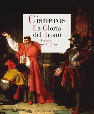 CISNEROS. LA GLORIA DEL TRONO | 9788416968268 | LOPE HUERTA, ARSENIO