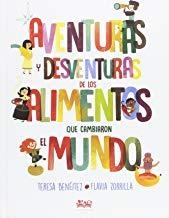 AVENTURAS Y DESVENTURAS DE LOS ALIMENTOS QUE CAMBIARON EL MUNDO | 9788494632006 | BENEITEZ GARCIA, TERESA