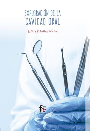 EXPLORACIÓN DE LA CAVIDAD ORAL | 9788491840022 | CEBALLOS UREñA, ESTHER