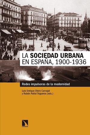 SOCIEDAD URBANA EN ESPAÑA, 1900-1936, LA | 9788490973806 | OTERO CARVAJAL, LUIS ENRIQUE