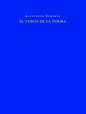 VUELO DE LA FORMA, EL | 9788494694448 | NEMEROV, ALEXANDER
