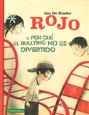 ROJO O POR QUÉ EL BULLYING NO ES DIVERTIDO | 9788416578849 | DE KINDER, JAN