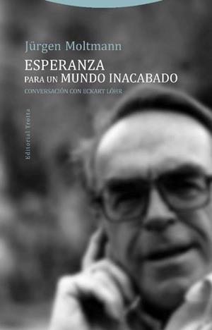 ESPERANZA PARA UN MUNDO INACABADO | 9788498797237 | MOLTMANN, JURGEN