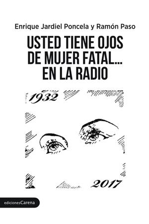 USTED TIENE OJOS DE MUJER FATAL... EN LA RADIO | 9788416843985 | JARDIEL / PASO