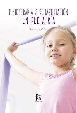 FISIOTERAPIA Y REHABILITACIÓN EN PEDIATRÍA | 9788491843122 | CASTILLO MONTES, FRANCISCO JAVIER