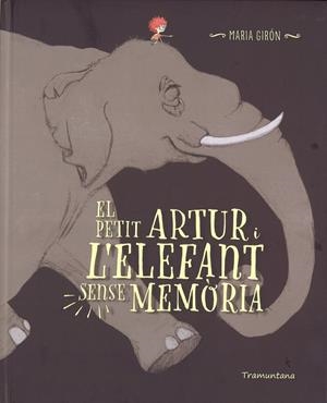 PETIT ARTUR I L'ELEFANT SENSE MEMORIA, EL | 9788416578696 | GIRON FIGEROLA, MARIA