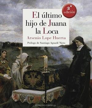 ÚLTIMO HIJO DE JUANA LA LOCA, EL | 9788493692940 | LOPE HUERTA, ARSENIO