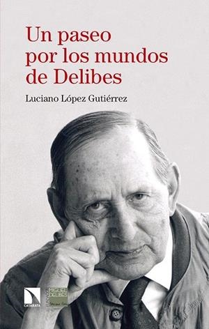 PASEO POR LOS MUNDOS DE DELIBES, UN | 9788490974131 | LOPEZ GUTIERREZ, LUCIANO