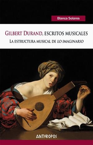 GILBERT DURAND, ESCRITOS MUSICALES | 9788416421770 | SOLARES, BLANCA