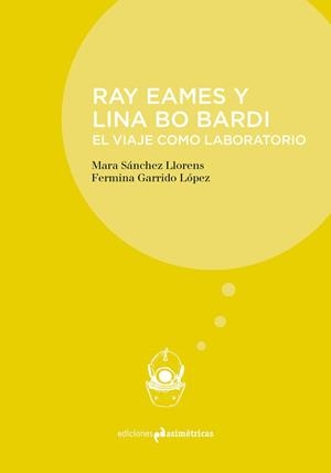 RAY EAMES Y LINA BO BARDI | 9788494791543 | GARRIDO / SANCHEZ