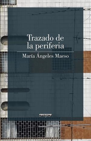 TRAZADO DE LA PERIFERIA | 9788417318048 | MAESO, MARIA ANGELES