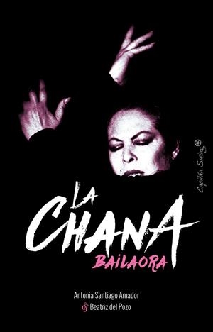 CHANA, LA. BAILAORA | 9788494808630 | SANTIAGO, ANTONIA