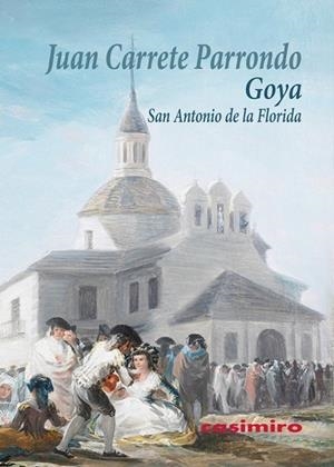 GOYA - SAN ANTONIO DE LA FLORIDA | 9788416868346 | CARRETE PARRONDO, JUAN