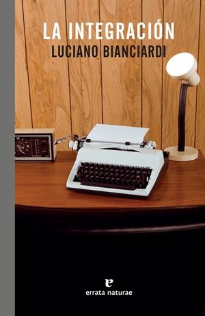 INTEGRACIÓN, LA | 9788416544622 | BIANCIARDI, LUCIANO