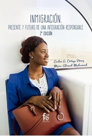 INMIGRACIÓN, LA : PRESENTE Y FUTURO DE UNA INTEGRACIÓN | 9788491932536 | AHMED / ORTEGA
